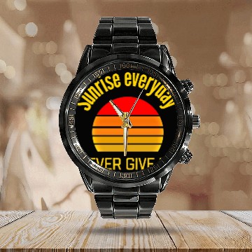 Discover Sunrise Everyday Never Give-Up Funny Gifts Calendar Steel Band Watch