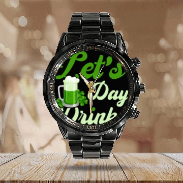 Discover St Patrick's Day Saying Let's Day Drink Calendar Steel Band Watch