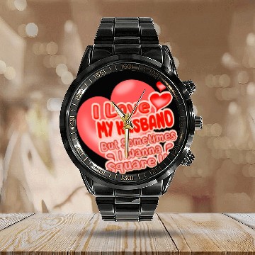 Discover I Love My Husband But Sometimes I Wanna Square Up Calendar Steel Band Watch