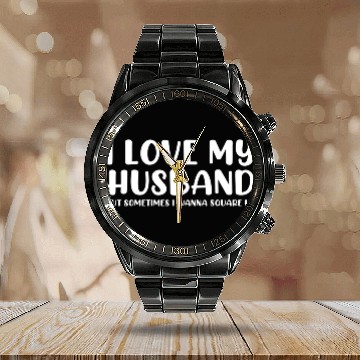 Discover I Love My Husband But Sometimes Calendar Steel Band Watch