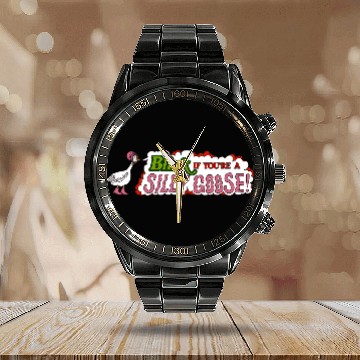 Discover Funny Blink If You're A Silly Goose Calendar Steel Band Watch