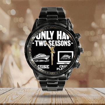 Discover I Only Have Two Seasons Cruise Cruise Planning Calendar Steel Band Watch