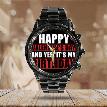 Discover Happy Valentines Day And Yes Its My Birthday Gift Calendar Steel Band Watch