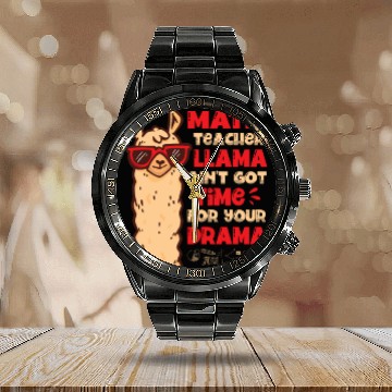Discover Math Teacher Llama Ain't Got Time For Your Drama Calendar Steel Band Watch