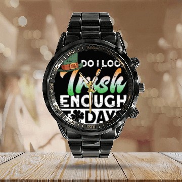Discover Do I Look Irish Enough Today? - St Patricks Day Calendar Steel Band Watch