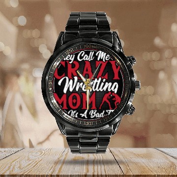 Discover They Call Me A Crazy Wrestling Mom Like It's A Calendar Steel Band Watch