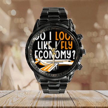 Discover Do I Look Like I Fly Economy First Class Frequent Calendar Steel Band Watch