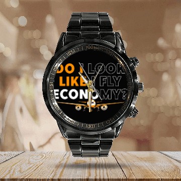 Discover Do I Look Like I Fly Economy First Class Frequent Calendar Steel Band Watch
