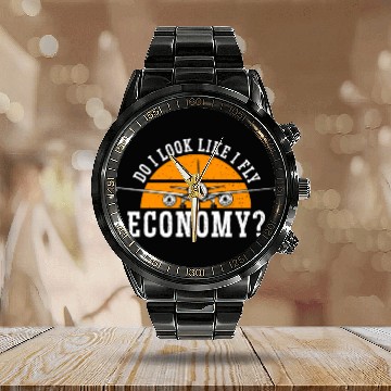 Discover Do I Look Like I Fly Economy First Class Frequent Calendar Steel Band Watch