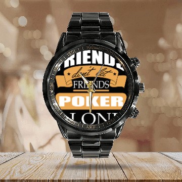 Discover Friends don't let friends Poker Alone Poker Player Calendar Steel Band Watch
