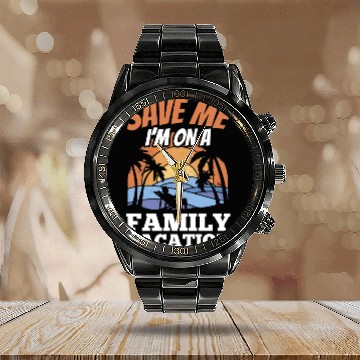 Discover Save Me I'm On A Family Vacation Travel Relatives Calendar Steel Band Watch