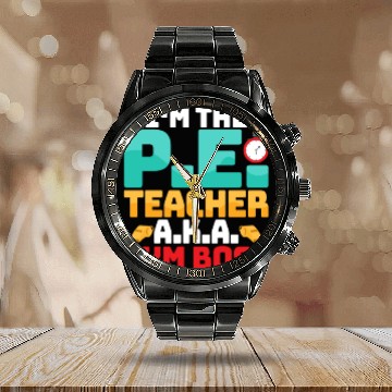 Discover I'm The P.E. Teacher A.K.A. Gym Boss School Calendar Steel Band Watch