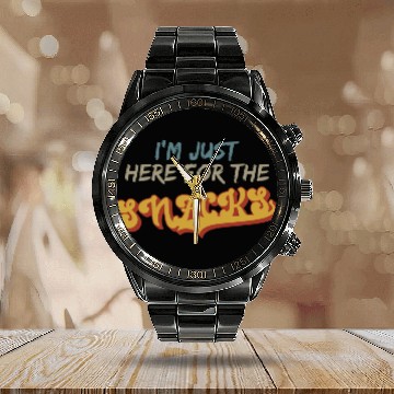 Discover I m Just Here For The Snacks For Snack Lover Calendar Steel Band Watch