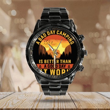 Discover Bad day camping is better than a good day at work Calendar Steel Band Watch