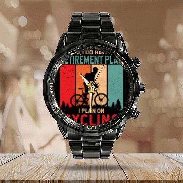 Discover Yes I do have a retirement plan. I plan on cycling Calendar Steel Band Watch