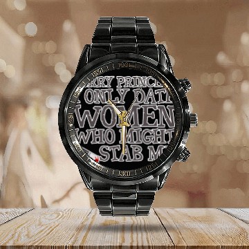 Discover Sorry I Only Date Women Who Might Stab Me 4 Calendar Steel Band Watch