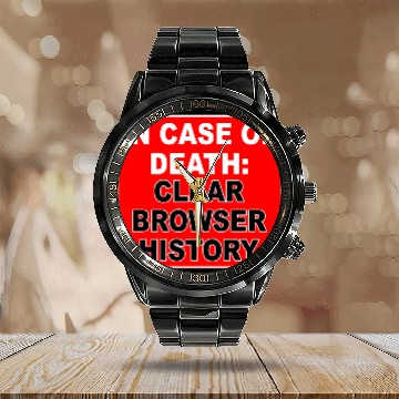 Discover In Case Of Death: Clear Browser History Apparel Calendar Steel Band Watch