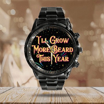 Discover Ill Grow More Beard Funny Dad Humor Daddy Happy Ne Calendar Steel Band Watch