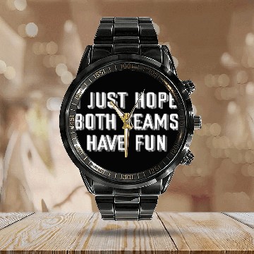 Discover i just hope both teams have fun Calendar Steel Band Watch