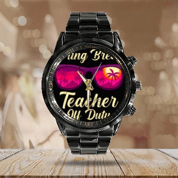 Discover Spring break teacher off duty vacation teacher Calendar Steel Band Watch