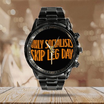 Discover Only Socialists Skip Leg Day Calendar Steel Band Watch
