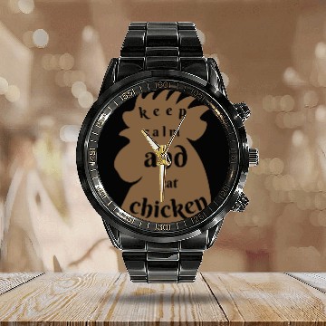 Discover keep calm and eat chicken funny quotes Calendar Steel Band Watch