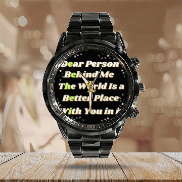 Discover Dear Person Behind Me The World Is A Better Place Calendar Steel Band Watch
