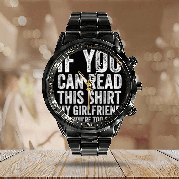 Discover If You Can Read This My Girlfriend Say Too Close Calendar Steel Band Watch
