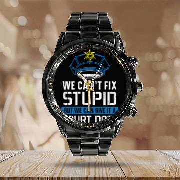 Discover We Can't Fix Stupid Police Officer Law Enforcement Calendar Steel Band Watch