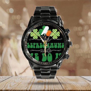 Discover The Leprechauns Made Me Do It Calendar Steel Band Watch