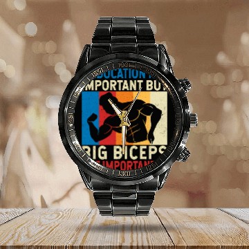 Discover Education Is Important Big Biceps Are Importanter Calendar Steel Band Watch