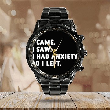 Discover I Came I Saw I Had Anxiety So I Left Calendar Steel Band Watch