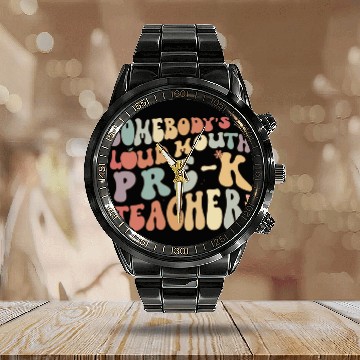 Discover Somebody's loud mouth PRE-K teacher Calendar Steel Band Watch