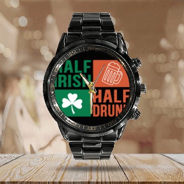 Discover Half Irish Half Drunk Calendar Steel Band Watch