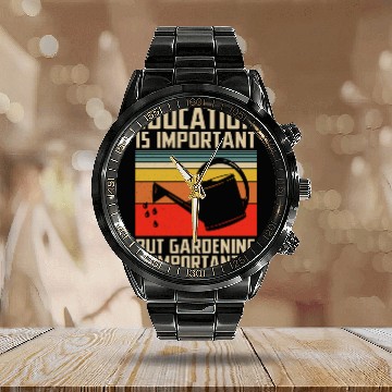 Discover Education Is Important But Gardening Is Importante Calendar Steel Band Watch