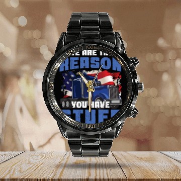 Discover We're The Reason You Have Stuff Funny Semi Truck Calendar Steel Band Watch