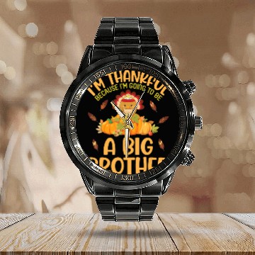 Discover I m Thankful Because I m Going To Be A Big Brother Calendar Steel Band Watch