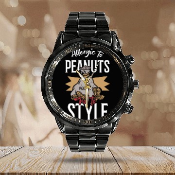 Discover Allergic To Peanuts Not To Style Peanut Allergic Calendar Steel Band Watch