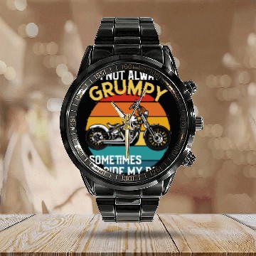 Discover Im Not Always Grumpy Sometimes I Ride Motorcycle Calendar Steel Band Watch