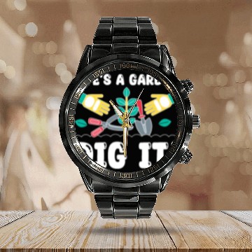 Discover Great Gardener Quote - Life's A Garden Dig It Calendar Steel Band Watch