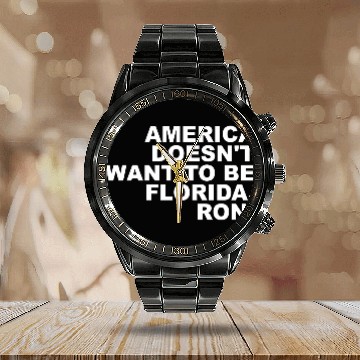 Discover A Merica Doesn't Want To Be Florida, Ron Apparel Calendar Steel Band Watch