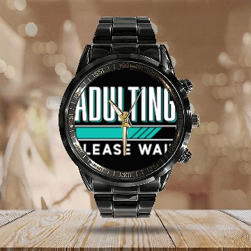 Discover Adulting Please Wait Birthday Adult Adulthood Calendar Steel Band Watch