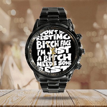 Discover i don't have resting bitch face I'm just a bitch n Calendar Steel Band Watch