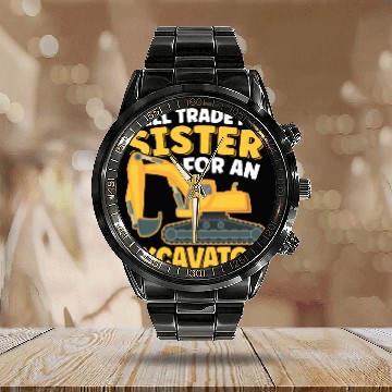 Discover Will Trade Sister For An Excavator Funny Calendar Steel Band Watch