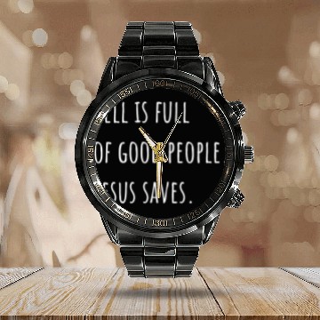 Discover Hell is Full of Good People - Jesus Saves Calendar Steel Band Watch