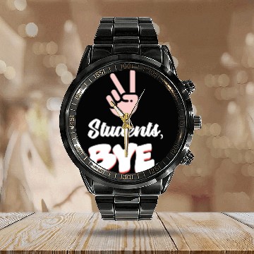 Discover Students Bye Funny Last Day Of School Teacher Calendar Steel Band Watch