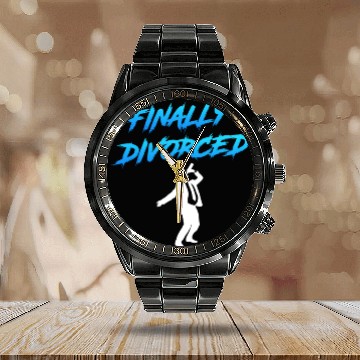 Discover Finally Divorced Ex Husband Divorce Pary Calendar Steel Band Watch