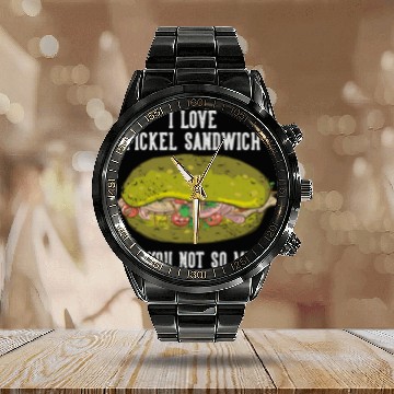 Discover I Love Pickel Sandwich And You Not So Much Calendar Steel Band Watch