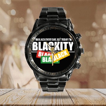 Discover I'm Black Everyday But Today I'm Blackity Black Calendar Steel Band Watch