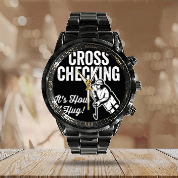 Discover Cross Checking Itis How I Hug Hockey Calendar Steel Band Watch